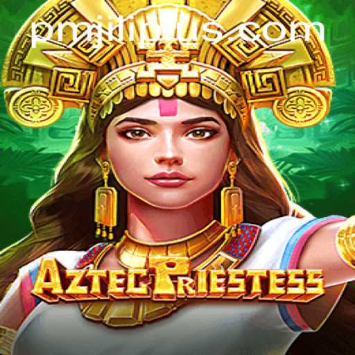 Explore the Mystical World of AztecPriestess: A Captivating Adventure Enhanced by PMJILI
