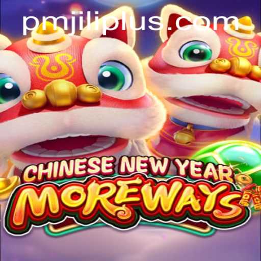 Unveiling the Excitement of CHINESENEWYEARMOREWAYS by PMJILI